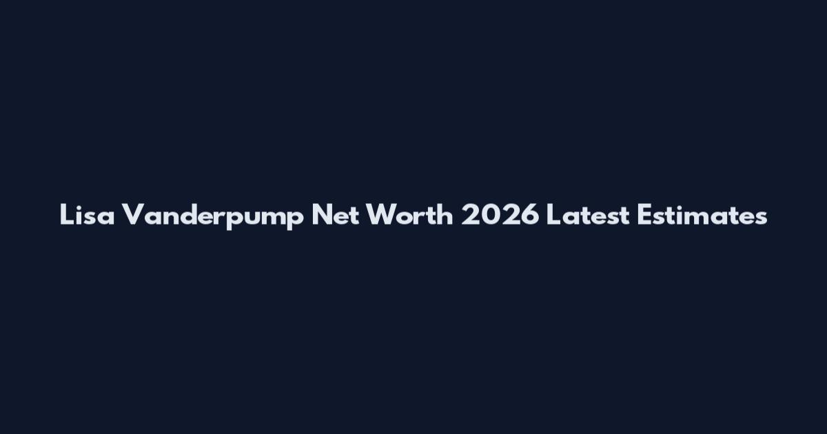 Lisa Vanderpump Net Worth 2026 Latest Estimates