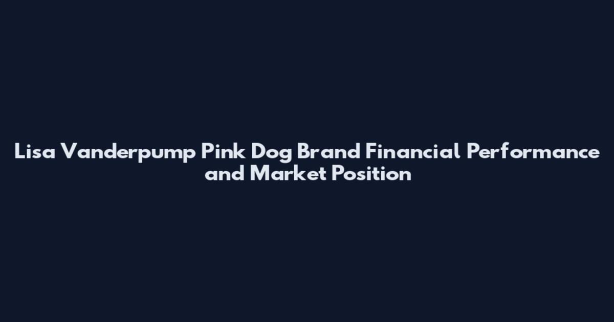 Lisa Vanderpump Pink Dog Brand Financial Performance and Market Position