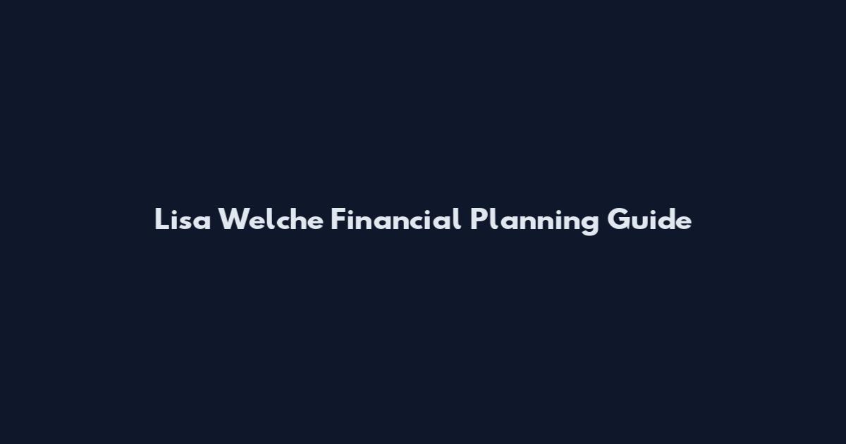 Lisa Welche Financial Planning Guide