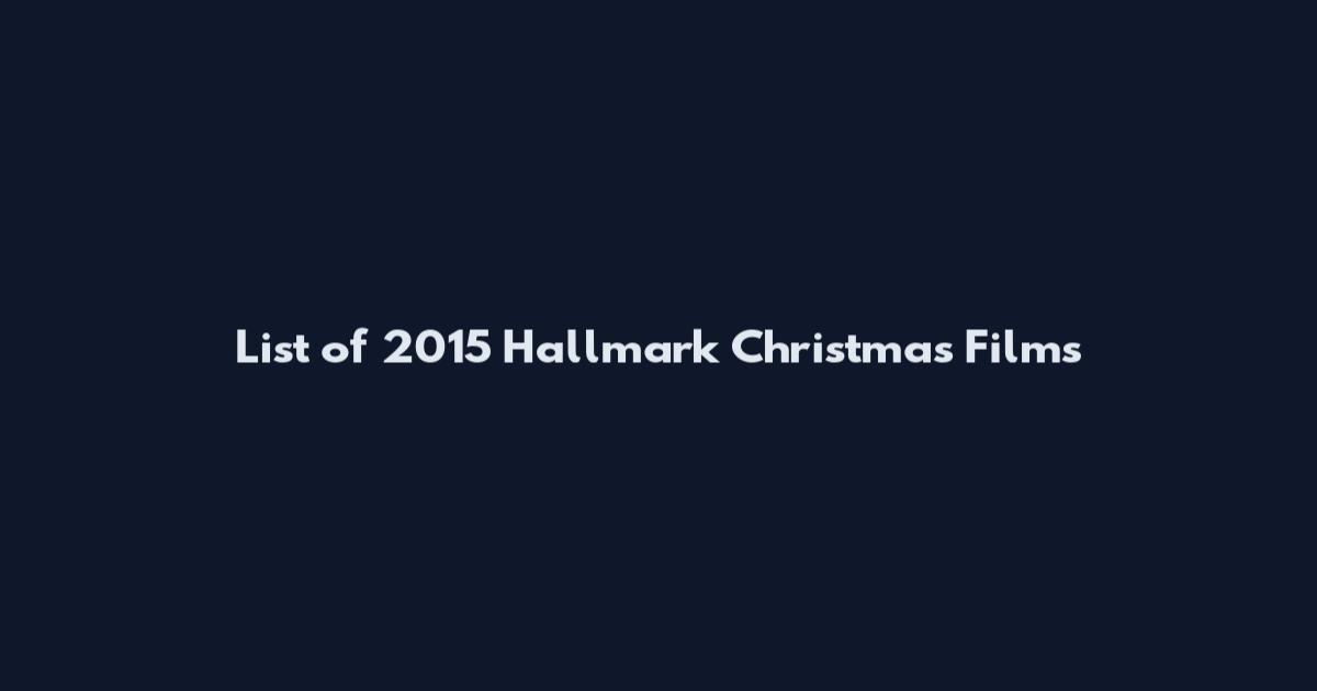 List of 2015 Hallmark Christmas Films