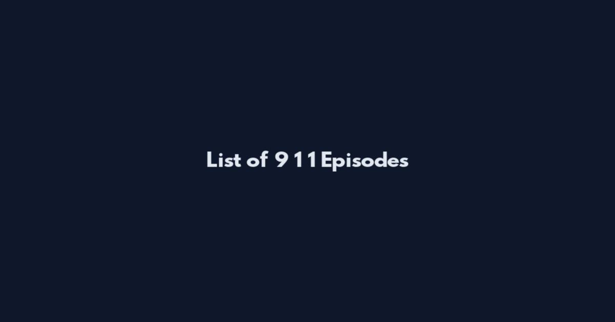 List of 9 1 1 Episodes