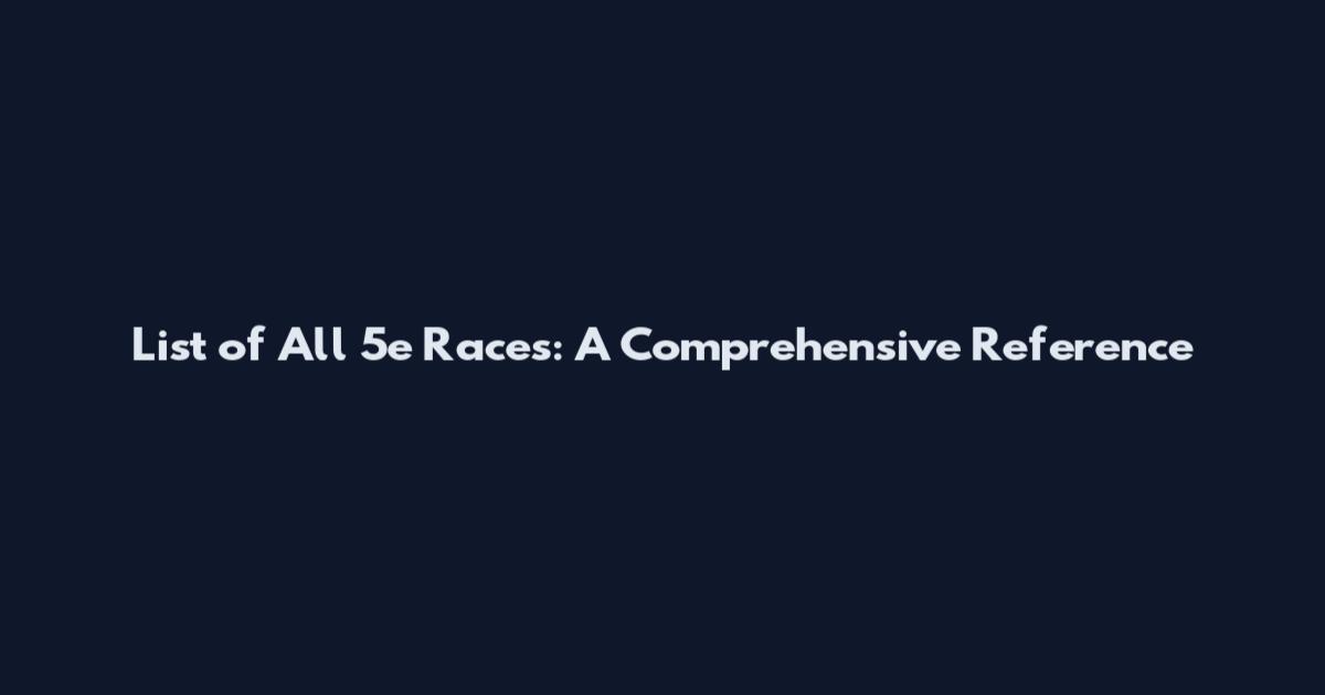 List of All 5e Races: A Comprehensive Reference