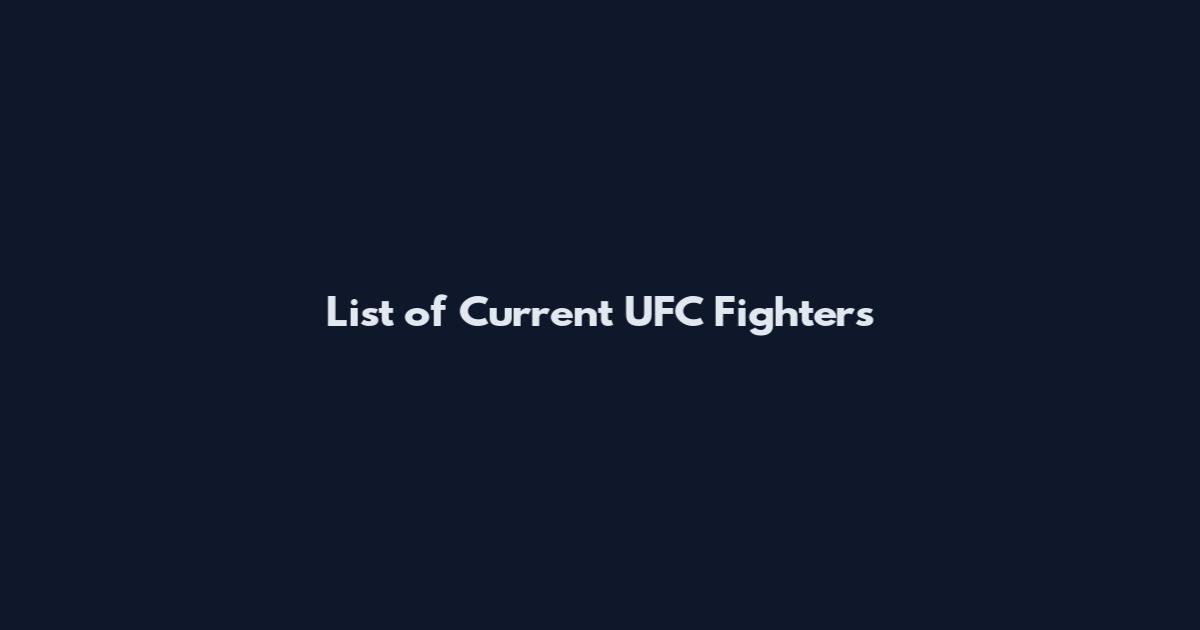 List of Current UFC Fighters