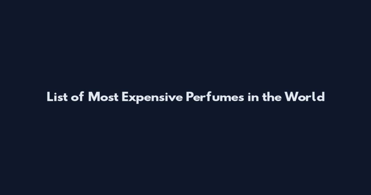 List of Most Expensive Perfumes in the World