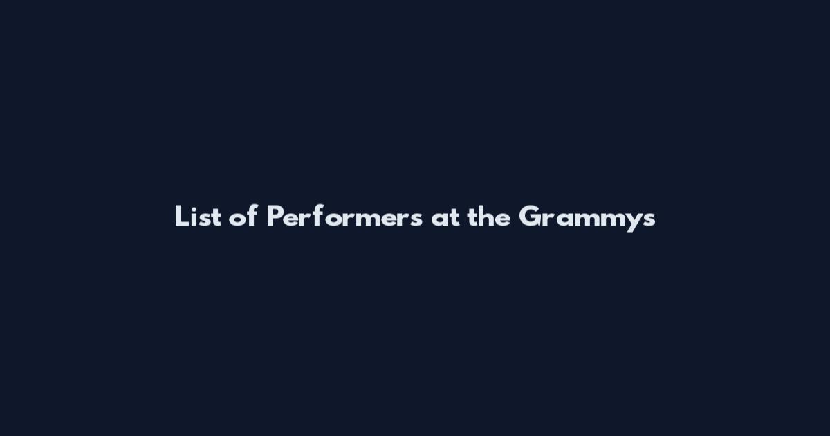 List of Performers at the Grammys