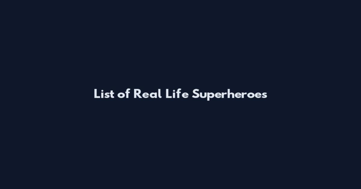 List of Real Life Superheroes