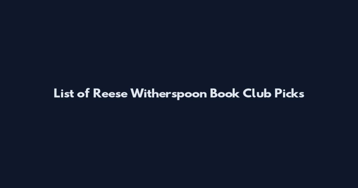 List of Reese Witherspoon Book Club Picks