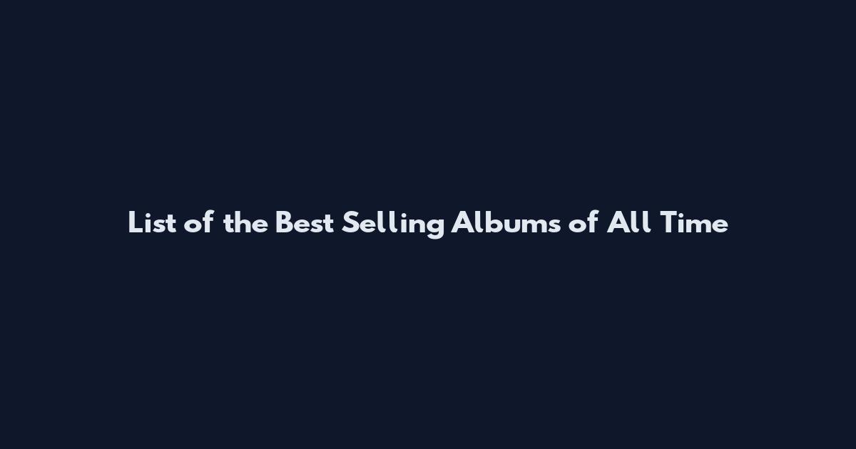List of the Best Selling Albums of All Time