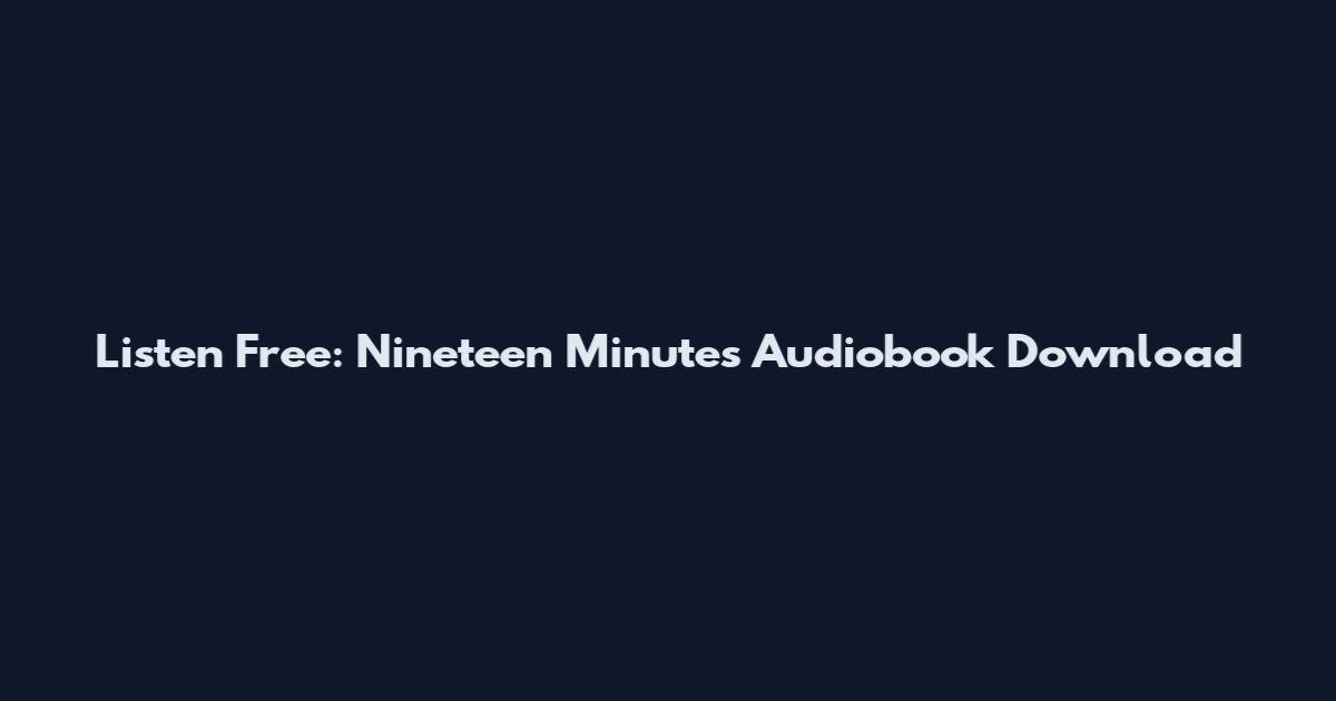 Listen Free: Nineteen Minutes Audiobook Download