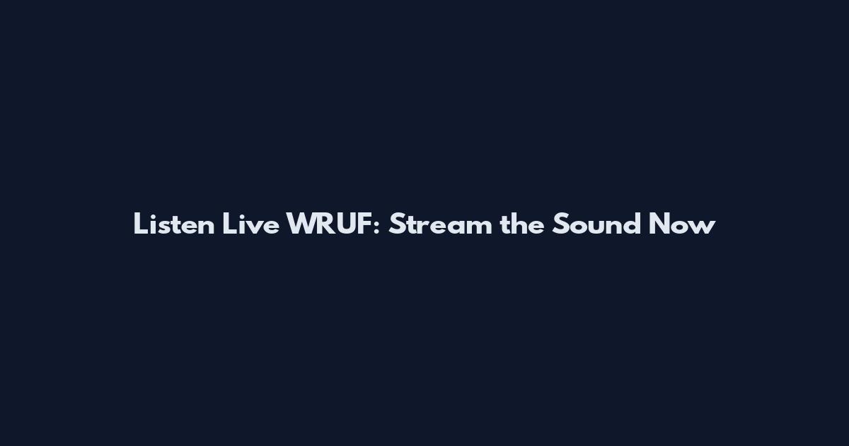 Listen Live WRUF: Stream the Sound Now