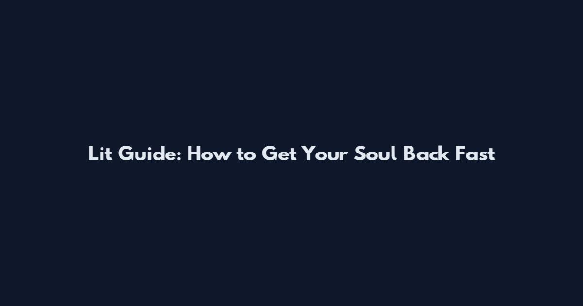 Lit Guide: How to Get Your Soul Back Fast