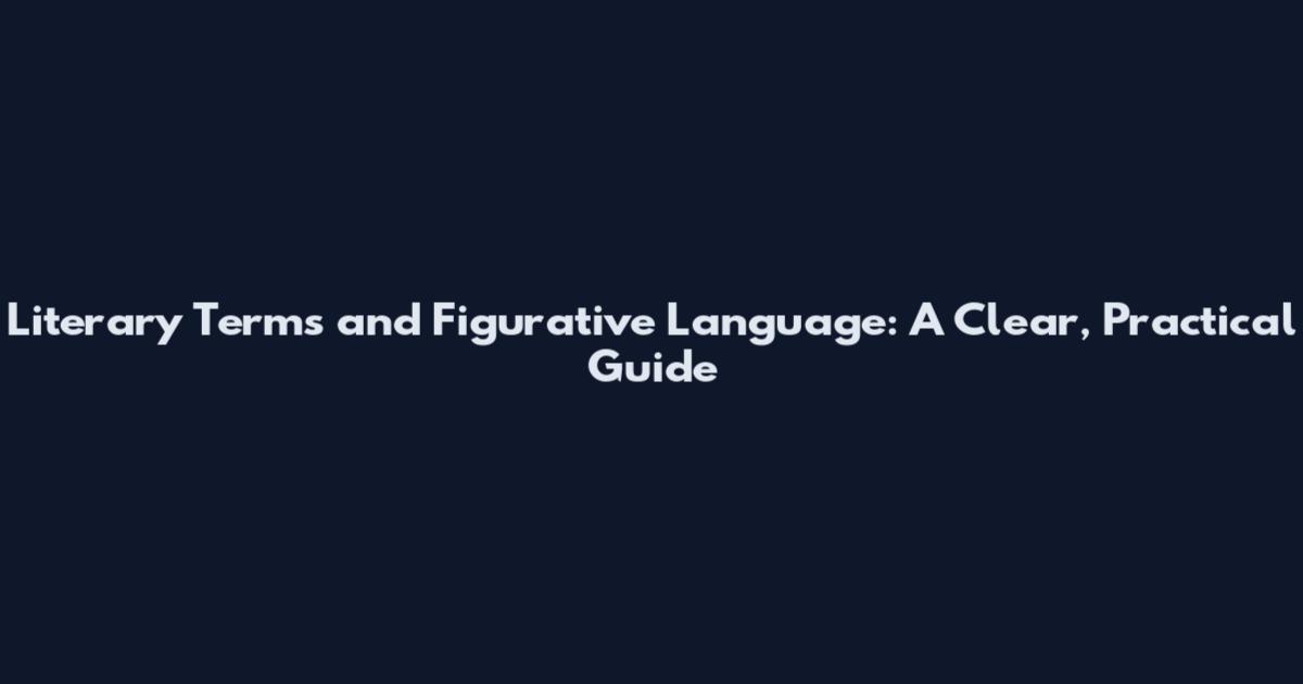 Literary Terms and Figurative Language: A Clear, Practical Guide