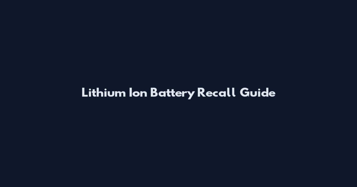 Lithium Ion Battery Recall Guide