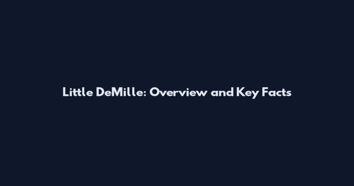 Little DeMille: Overview and Key Facts