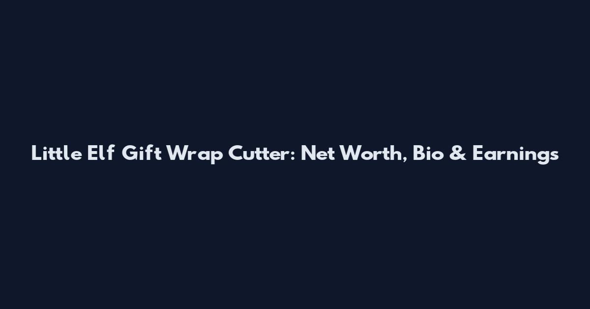 Little Elf Gift Wrap Cutter: Net Worth, Bio & Earnings