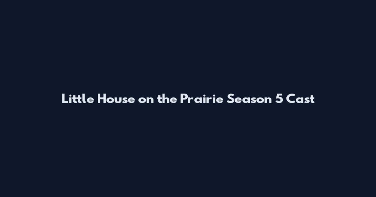 Little House on the Prairie Season 5 Cast