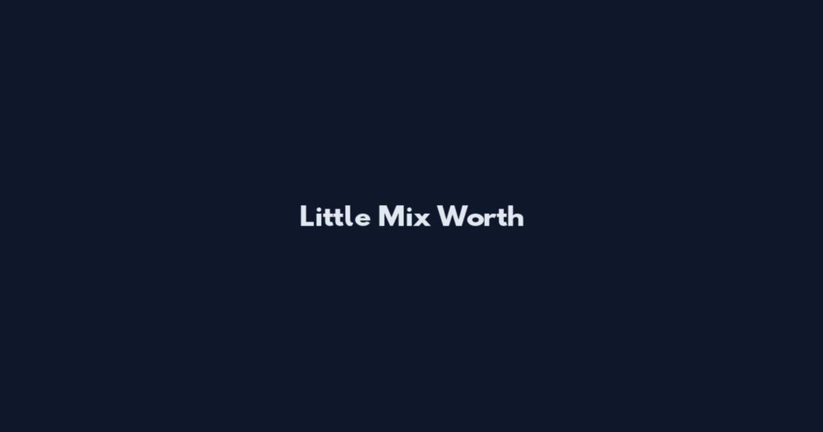 Little Mix Worth