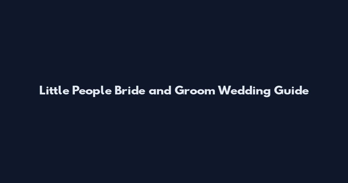 Little People Bride and Groom Wedding Guide