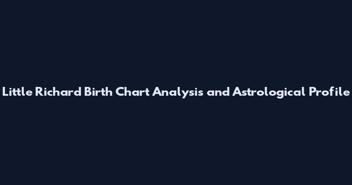 Little Richard Birth Chart Analysis and Astrological Profile