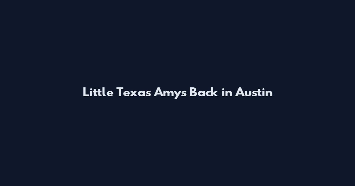 Little Texas Amy's Back in Austin