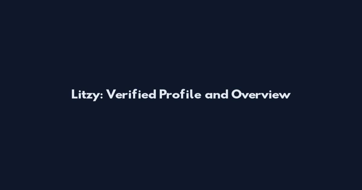 Litzy: Verified Profile and Overview