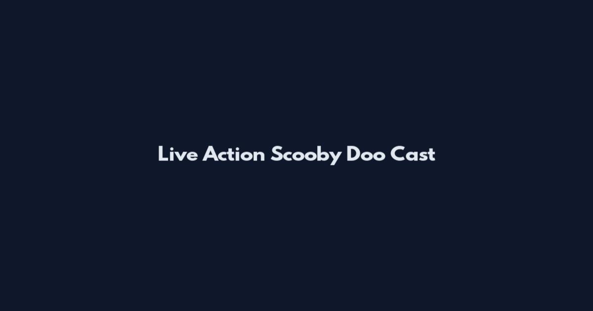 Live Action Scooby Doo Cast