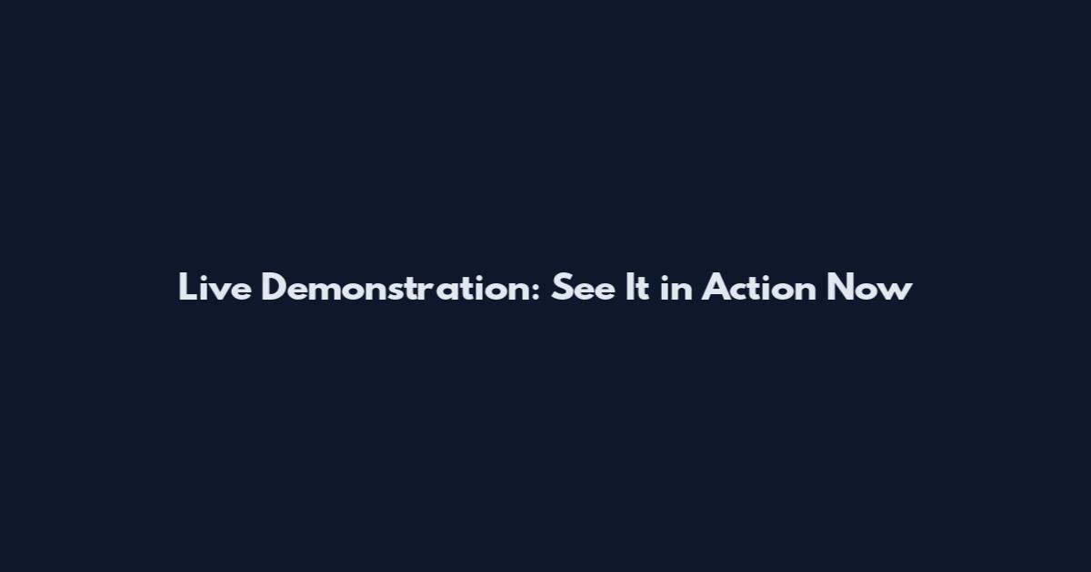 Live Demonstration: See It in Action Now