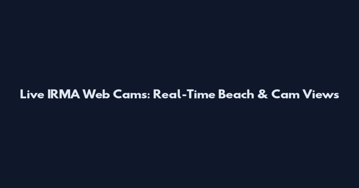 Live IRMA Web Cams: Real-Time Beach & Cam Views