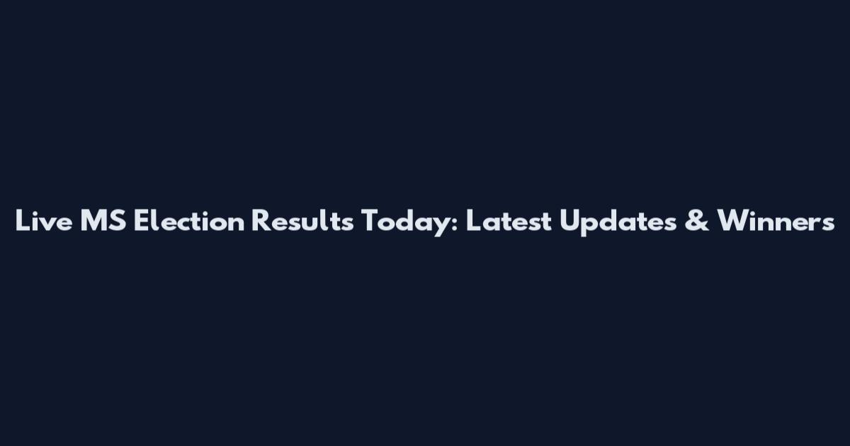 Live MS Election Results Today: Latest Updates & Winners