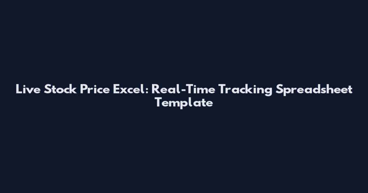 Live Stock Price Excel: Real-Time Tracking Spreadsheet Template