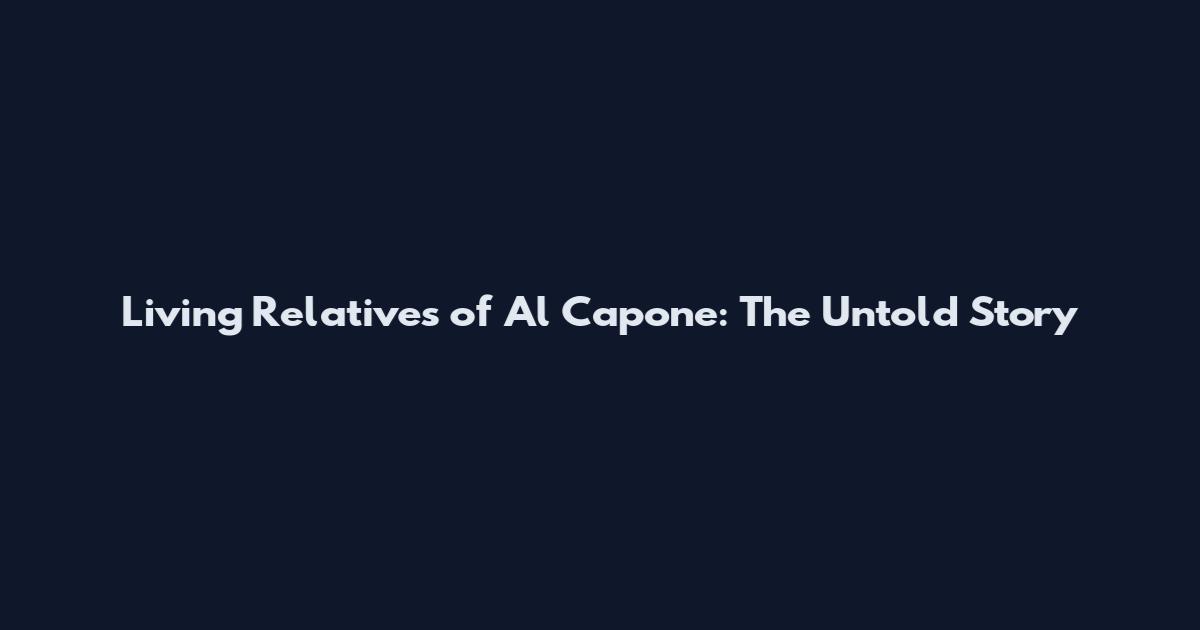 Living Relatives of Al Capone: The Untold Story
