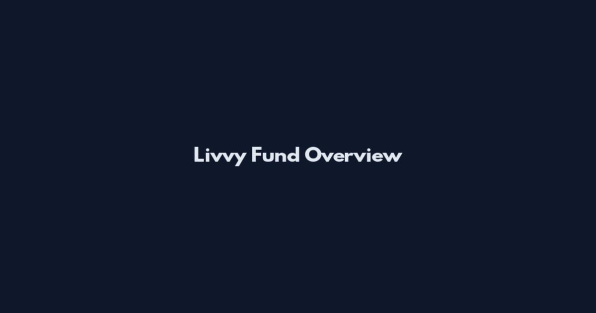 Livvy Fund Overview