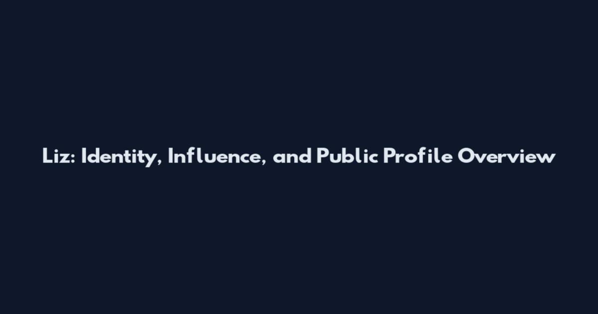 Liz: Identity, Influence, and Public Profile Overview