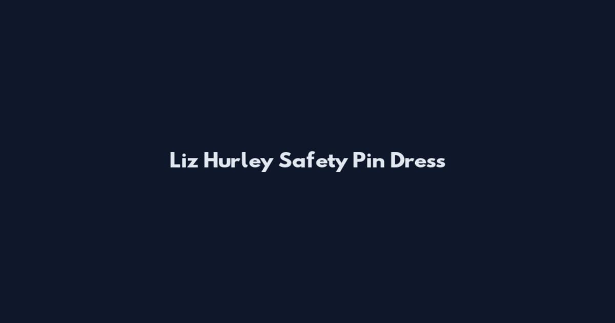 Liz Hurley Safety Pin Dress