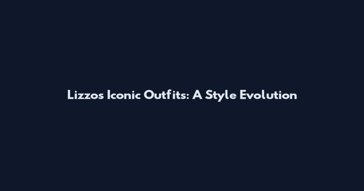 Lizzo's Iconic Outfits: A Style Evolution