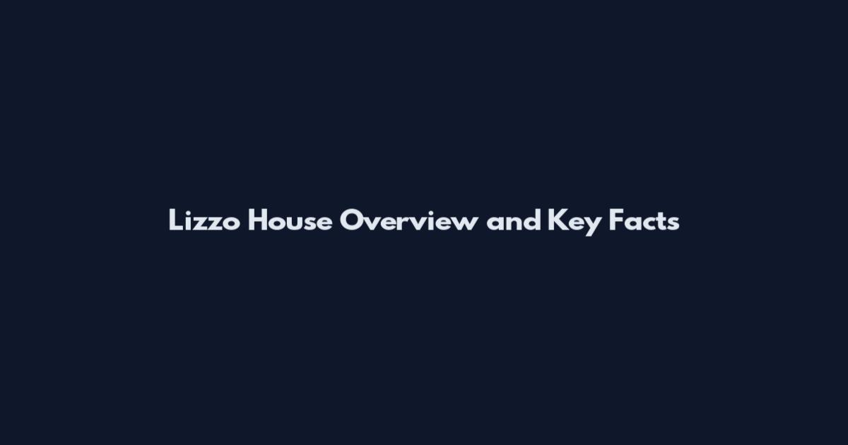Lizzo House Overview and Key Facts