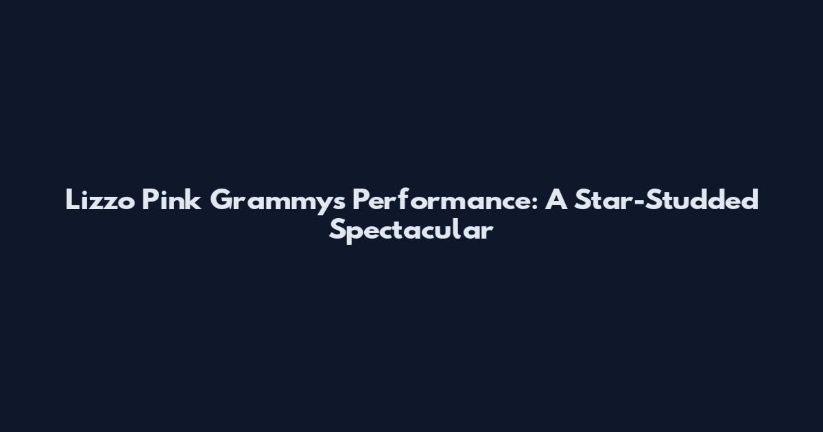 Lizzo Pink Grammys Performance: A Star-Studded Spectacular