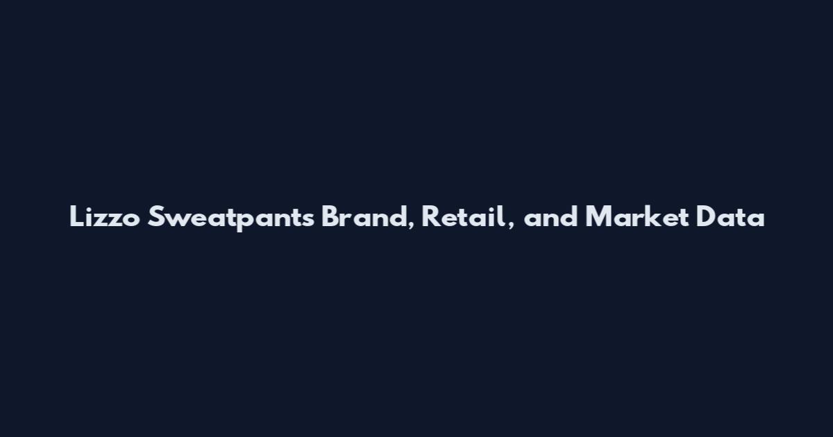 Lizzo Sweatpants Brand, Retail, and Market Data