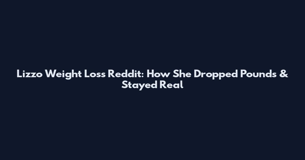 Lizzo Weight Loss Reddit: How She Dropped Pounds & Stayed Real