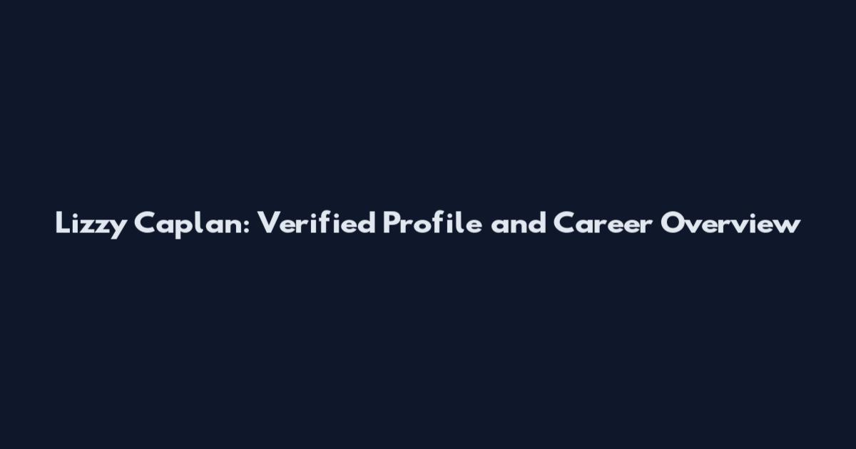 Lizzy Caplan: Verified Profile and Career Overview