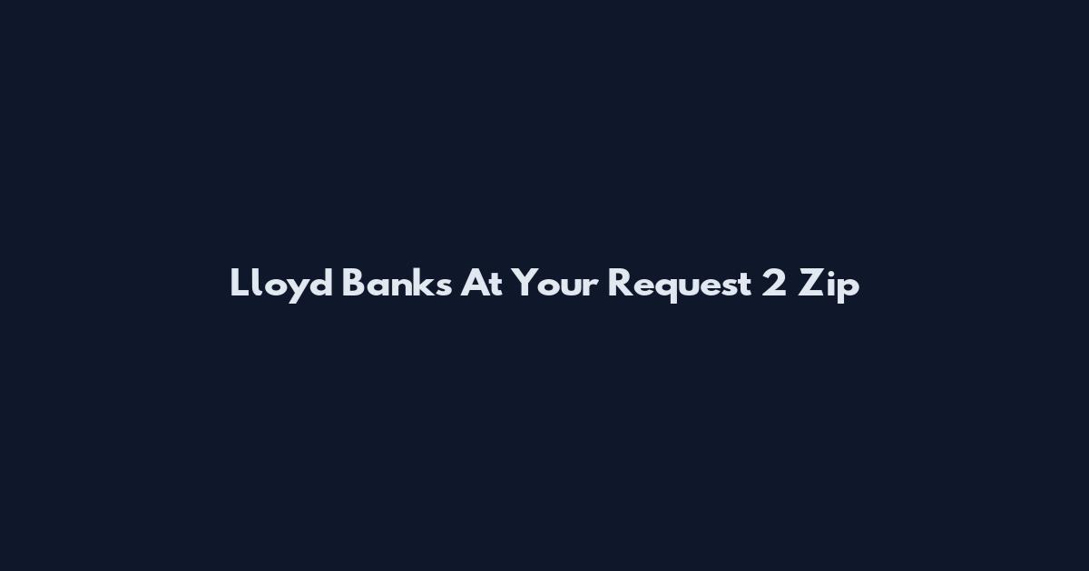 Lloyd Banks At Your Request 2 Zip