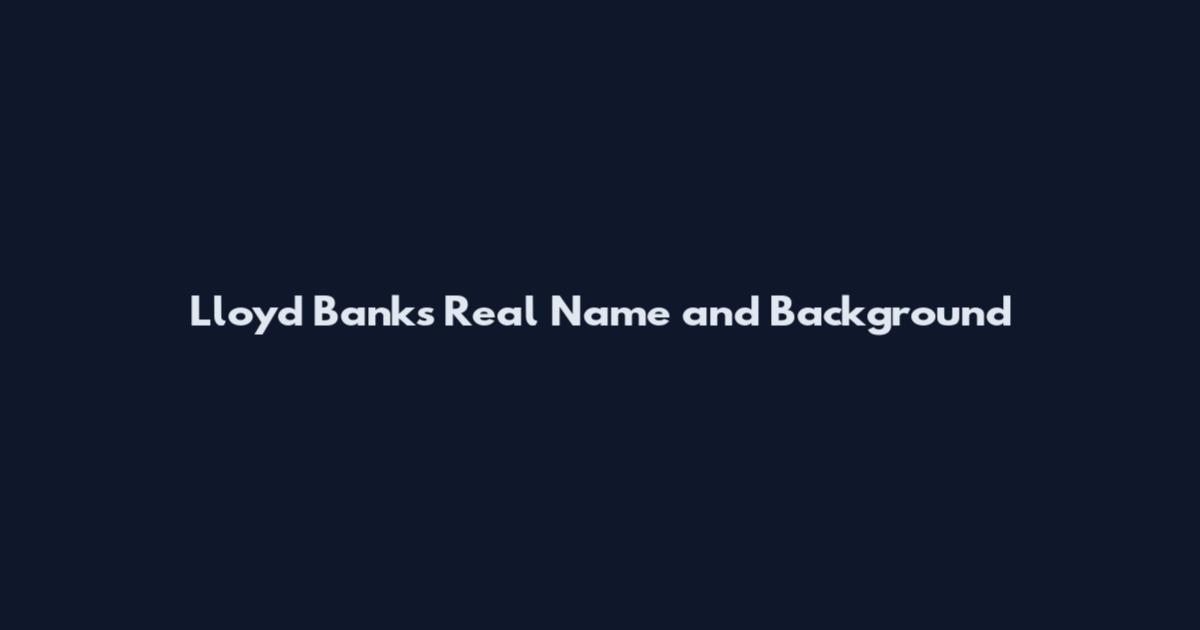 Lloyd Banks Real Name and Background