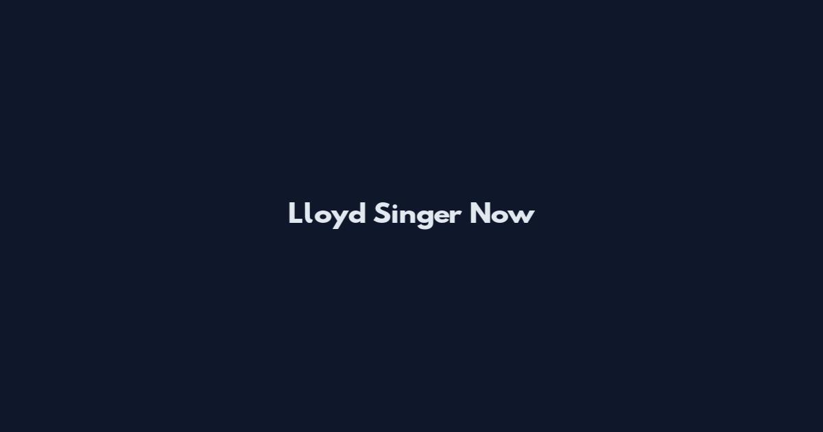 Lloyd Singer Now