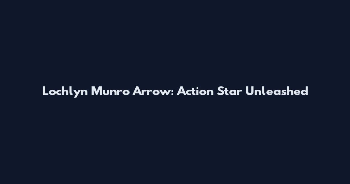 Lochlyn Munro Arrow: Action Star Unleashed