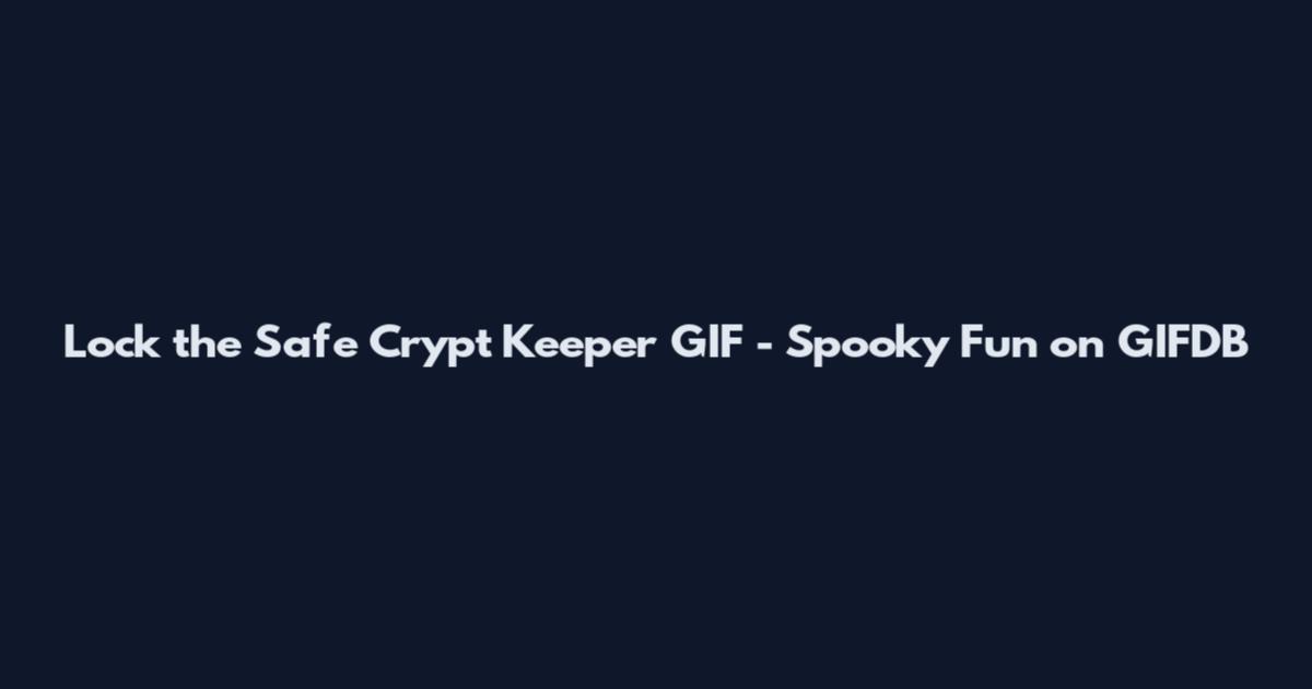 Lock the Safe Crypt Keeper GIF - Spooky Fun on GIFDB