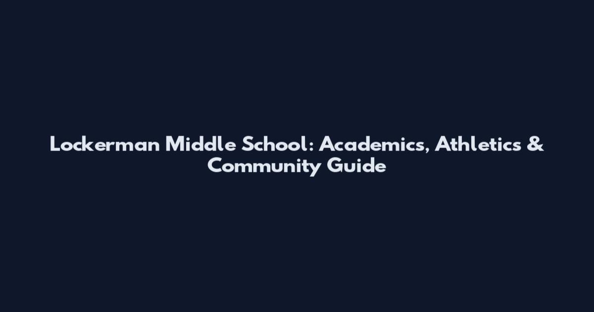 Lockerman Middle School: Academics, Athletics & Community Guide