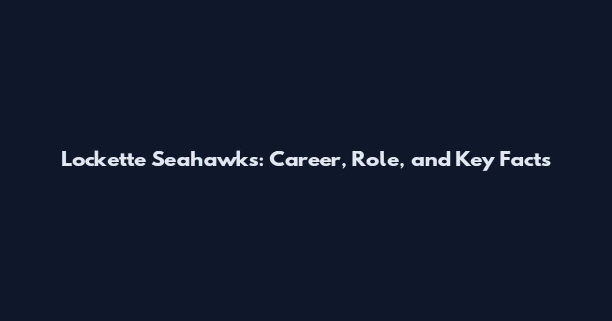 Lockette Seahawks: Career, Role, and Key Facts