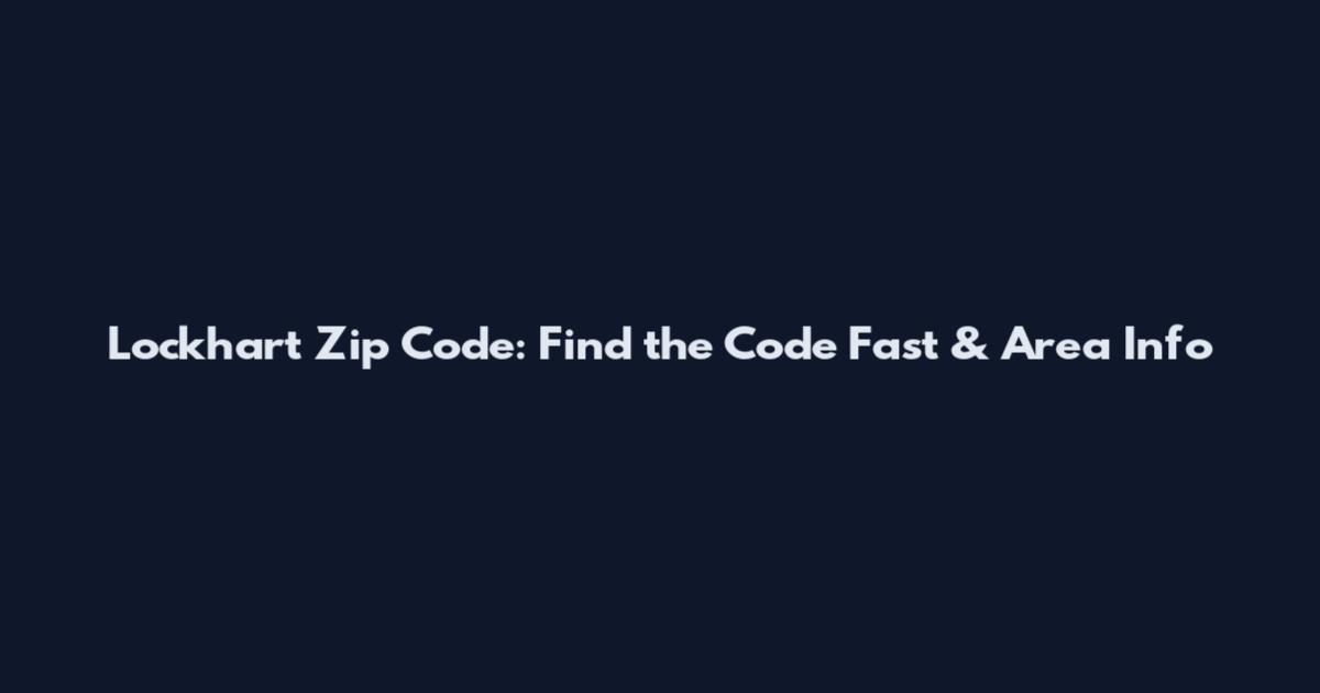 Lockhart Zip Code: Find the Code Fast & Area Info