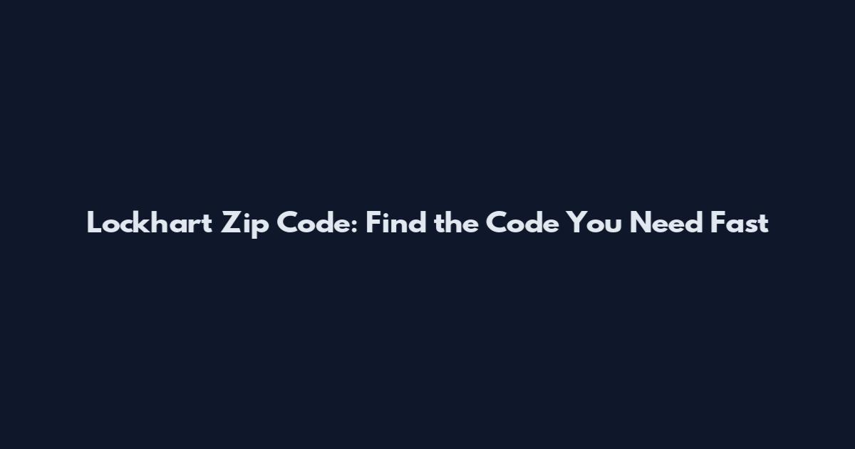 Lockhart Zip Code: Find the Code You Need Fast