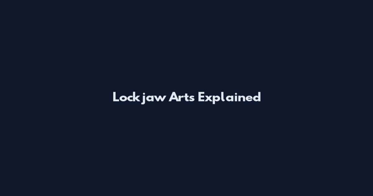 Lockjaw Arts Explained